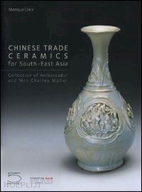 crick monique - chinese trade ceramics for southeast asia