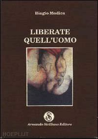 modica biagio - liberate quell'uomo