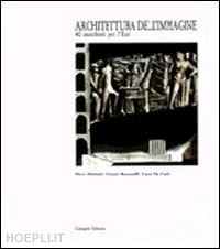 albisinni piero; bucciarelli giorgio; de carlo laura - architettura dell'immagine. manifesti per l'eur elaborati dalla facolta' di