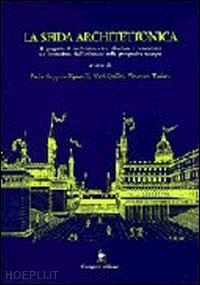 coppola pignatelli paola; quilici vieri; turiaco vincenzo - la sfida architettonica. la formazione dell'architetto nella prospettiva europea