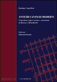 cupelloni luciano - antichi cantieri moderni. concezione, sapere tecnico, costruzione da iktinos a