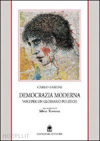 baroni carlo - democrazia moderna. voci per un glossario politico