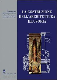 migliari riccardo - la costruzione dell'architettura illusoria