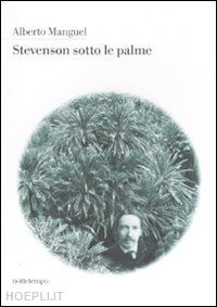 manguel alberto - stevenson sotto le palme