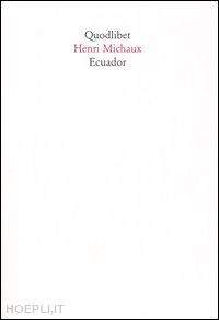 michaux henri - ecuador. diario di viaggio