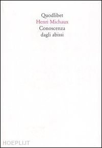 michaux henri; talon j. (curatore) - conoscenza dagli abissi