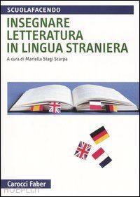 stagi scarpa m. (curatore) - insegnare letteratura in lingua straniera