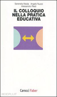 maida serenella; nuzzo angelo; reati alessandro - il colloquio nella pratica educativa
