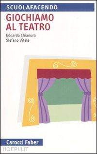 chianura edoardo; vitale stefano - giochiamo al teatro