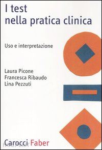 picone laura; pezzuti lina; ribaudo francesca - i test nella pratica clinica