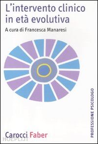 manaresi francesca (curatore) - l'intervento clinico in eta' evolutiva