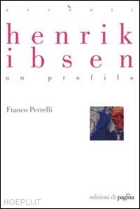 perrelli franco - henrik ibsen. un profilo