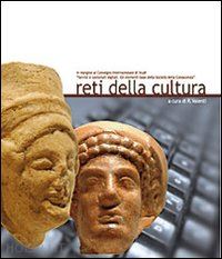 valenti r.(curatore) - reti della cultura. in margine al convegno internazionale di studi «servizi e contenuti digitali. gli elementi di base della società della conoscenza»