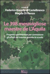 bianchi di castelbianco federico (curatore); di renzo magda (curatore) - le 398 meravigliose maestre de l'aquila