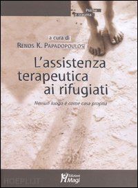 papadopoulos r. k. (curatore); perez l. (curatore) - l'assistenza terapeutica ai rifugiati