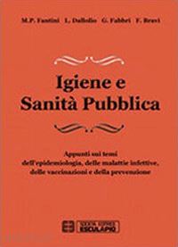 fantini m. pia - igiene e sanita' pubblica. appunti sui temi dell'epidemiologia, delle malattie i