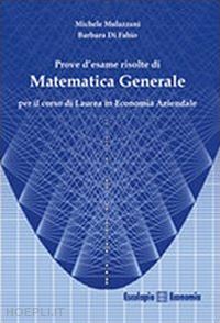 mulazzani michele; di fabio barbara - prove d'esame risolte di matematica generale. per il corso di laurea in economia aziendale