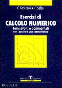 carlenzoli c.; saleri fausto - esercizi di calcolo numerico. temi svolti e commentati