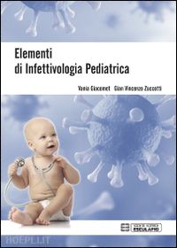 giacomet vania; zuccotti g. vincenzo' - elementi di infettivologia pediatrica