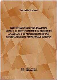 graziella tonfoni - economia saggistica italiana: sistemi di contenimento del rischio di anacoluti e di anacronismi in una riformattazione redazionale europea