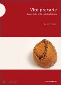 butler judith; guaraldo o. (curatore) - vite precarie. i poteri del lutto e della violenza