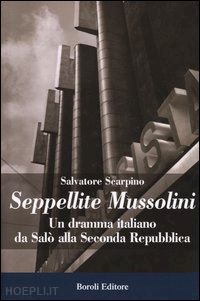 scarpino salvatore - seppellite mussolini