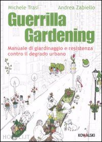 trasi michele; zabiello andrea - guerrilla gardening