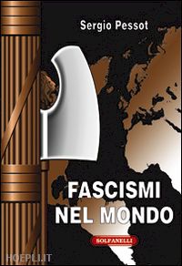 pessot sergio - fascismi nel mondo