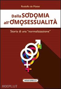 de mattei rodolfo - dalla sodomia all'omosessualita?