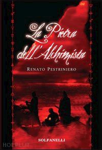 pestriniero renato - la pietra dell'alchimista