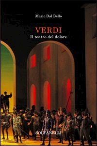 dal bello mario - verdi. il teatro del dolore