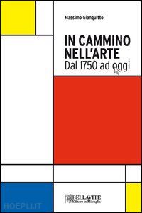 gianquitto massimo - in cammino nell'arte. dal 1750 ad oggi