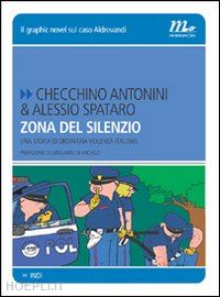 antonini checchino; spataro alessio - zona del silenzio. una storia di ordinaria violenza italiana