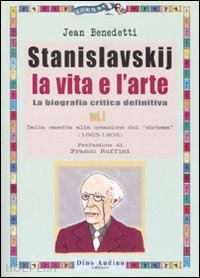 benedetti jean - stanislavskij. la vita e l'arte