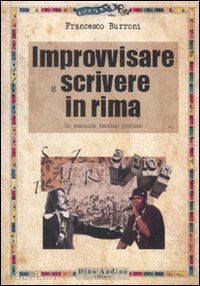 burroni francesco - improvvisare e scrivere in rima