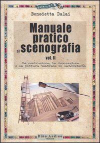dalai benedetta - manuale pratico di scenografia. vol. 2
