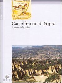 fabbri carlo; francioni paola - castelfranco di sopra. il paese delle balze