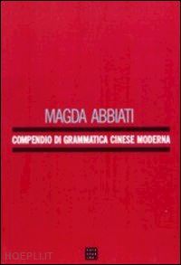 abbiati magda - compendio di gramamtica cinese moderna