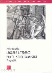 paschke peter - leggere il tedesco per gli studi umanistici. progrediti