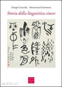 casacchia giorgio; gianninoto mariarosa - storia della linguistica cinese