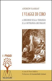 ramsay andrew; boldrin p. (curatore) - i viaggi di ciro e discorso sulla teologia e la mitologia dei pagani