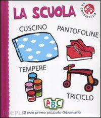 clima gabriele; crovara francesca - la scuola. il mio primo piccolo dizionario