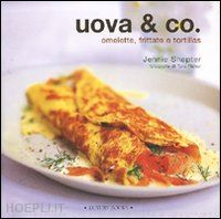 shapter jennie - uova & co. omelette, frittate e tortillas