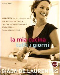 de laurentiis giada - la mia cucina tutti i giorni. ediz. illustrata