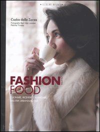 dalla zorza csaba - fashion food milano. cucinare, ricevere e mangiare nell'era urbana-digitale