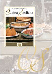 lamonica f. (curatore) - il grande libro della cucina siciliana