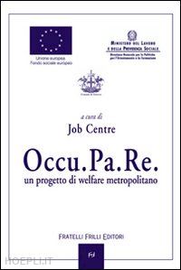 società job centre(curatore) - occu.pa.re. un progetto di welfare metropolitano