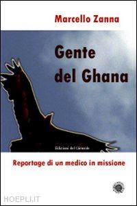 zanna marcello - gente del ghana. reportage di un medico in missione