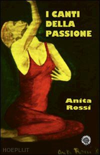 rossi anita - i canti della passione