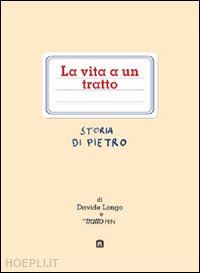 longo davide - la vita a un tratto. storia di pietro